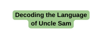 Decoding the Language of Uncle Sam